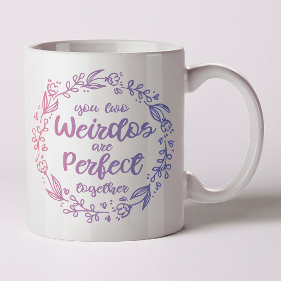 You Two Weirdos Are Perfect Together