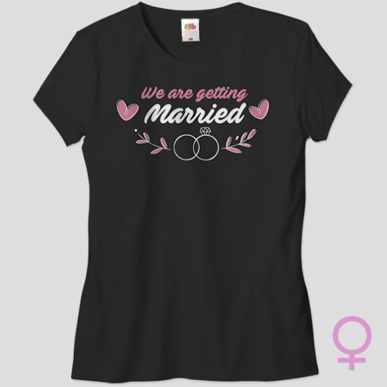 We Are Getting Married Women’s T-Shirt
