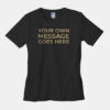 Your Own Message Mens T-shirt